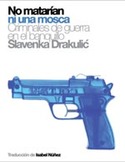 NO MATARIAN NI UNA MOSCA / CRIMINALES DE GUERRA EN EL BANQUILLO