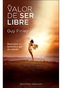 EL VALOR DE SER LIBRE. DESCUBRE TU AUTENTICO YO SIN MIEDO