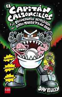EL CAPITAN CALZONCILLOS Y LA TREMEBUNDA REPRESALIA DE RETRE-TURBOTRON 2000
