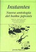 INSTANTES. NUEVA ANTOLOGIA DEL HAIKU JAPONES. BILINGUE
