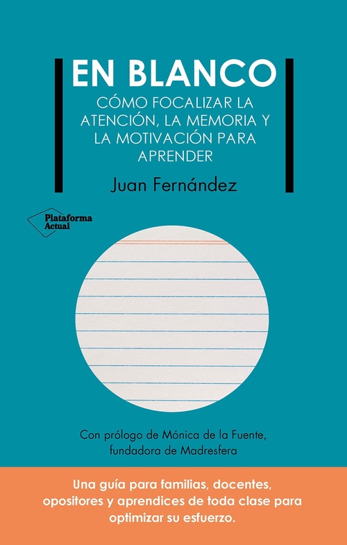 EN BLANCO. CÓMO FOCALIZAR LA ATENCIÓN, LA MEMORIA, Y LA MOTIVACIÓN PARA APRENDER