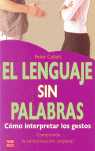 LENGUAJE SIN PALABRAS, EL. COMO INTERPRETAR LOS GESTOS