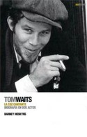 TOM WAITS LA VOZ CANTANTE: BIOGRAFIA EN DOS ACTOS