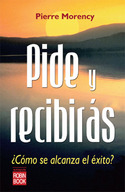 PIDE Y RECIBIRAS ¿ COMO SE ALCANZA EL EXITO ?