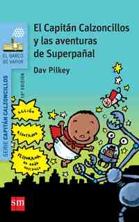 7. EL CAPITÁN CALZONCILLOS Y LAS AVENTURAS DE SUPERPAÑAL