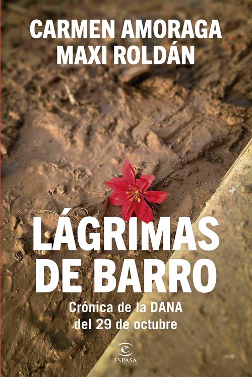 LÁGRIMAS DE BARRO. CRÓNICA DE LA DANA DEL 29 DE OCTUBRE