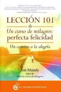 LECCION 101 DE UN CURSO DE MILAGROS: PERFECTA FELICIDAD