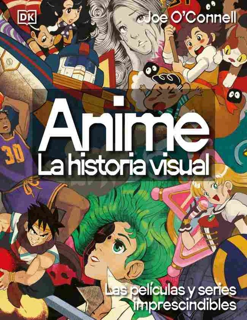 ANIME: LA HISTORIA VISUAL. LAS PELÍCULAS Y SERIES IMPRESCINDIBLES