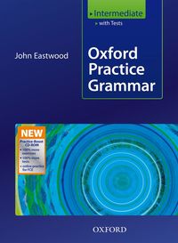 INTERMEDIATE. OXFORD PRACTICE GRAMMAR: WITH KEY PRACTICE (+ CD-ROM)