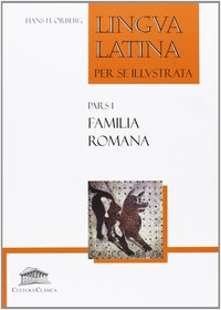 FAMILIA ROMANA, 1. LINGUA LATINA PER SE ILLUSTRATA