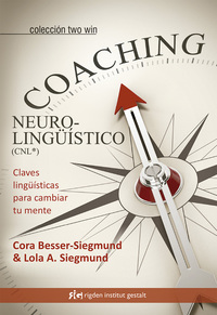 COACHING NEUROLINGÜISTICO (CNL). CLAVES LINGÜÍSTICAS PARA CAMBIAR TU MENTE