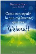 CÓMO CONSEGUIR LO QUE REALMENTE QUIERES. WISHCRAFT