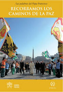 RECORRAMOS LOS CAMINOS DE LA PAZ. LAS PALABRAS DEL PAPA FRANCISCO