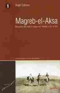 MAGREB-EL-AKSA. RECUERDO DE CUATRO VIAJES POR YEBALA Y POR EL RIF