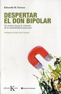 DESPERTAR EL DON BIPOLAR. UN CAMINO HACIA LA CURACION DE LA INESTABILIDAD EMOCIONAL