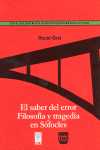 SABER DEL ERROR, EL. FILOSOFIA Y TRAGEDIA EN SOFOCLES