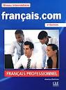 (2ª) INTERMEDIAIRE. FRANCAIS.COM (+ CD ET GUIDE DE LA COMMUNICATION) FRANÇAIS PROFESSIONNEL