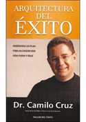ARQUITECTURA DEL EXITO. DISEÑANDO UN PLAN PARA ALCANZAR UNA VIDA PLENA Y FELIZ