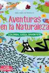 AVENTURAS EN LA NATURALEZA. COLOREA, JUEGA, DIVIERTETE.