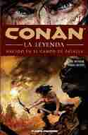 0. CONAN LA LEYENDA. NACIDO EN EL CAMPO DE BATALLA