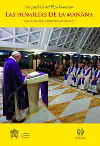 8. LAS HOMILIAS DE LA MAÑANA, EN LA CAPILLA DE LA DOMUS SANCTAE MARTHAE
