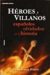 HEROES Y VILLANOS: ESPAÑOLES OLVIDADOS POR LA HISTORIA