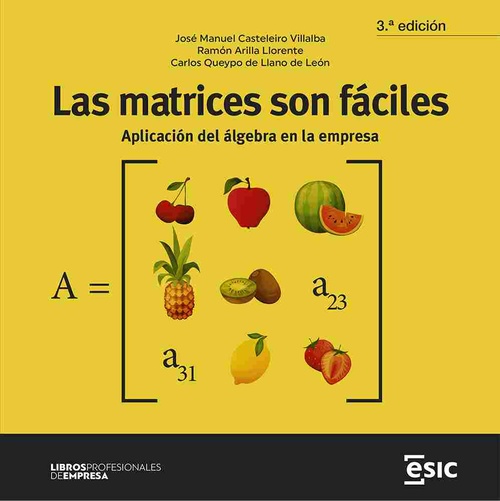 LAS MATRICES SON FACILES. APLICACIÓN DEL ÁLGEBRA EN LA EMPRESA