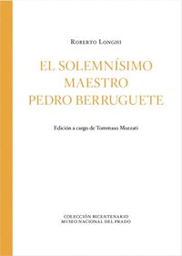 EL SOLEMNÍSIMO MAESTRO PEDRO BERRUGUETE