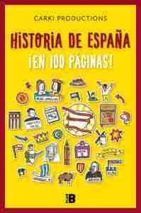 HISTORIA DE ESPAÑA ¡EN 100 PÁGINAS!                                             .