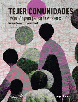 TEJER COMUNIDADES. INVITACIÓN A PENSAR LA VIDA EN COMÚN