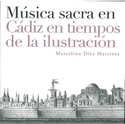 MUSICA SACRA EN CADIZ EN TIEMPOS DE LA ILUSTRACION