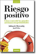 RIESGO POSITIVO. COMO CONVERTIR LAS GRANDES AMENAZAS EN OPORTUNIDADES