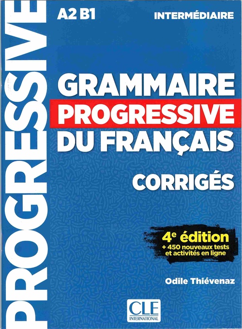 (4ª) GRAMMAIRE PROGRESSIVE DU FRANÇAIS. INTERMÉDIAIRE A2-B1. CORRIGÉS