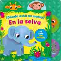 DONDE ESTÁ MI MAMÁ? EN LA SELVA