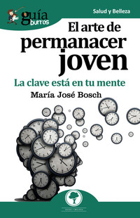 EL ARTE DE PERMANECER JOVEN. LA CLAVE ESTÁ EN TU MENTE