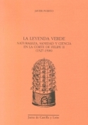 LEYENDA VERDE, LA. NATURALEZA, SANIDAD Y CIENCIA CORTE FELIPE II