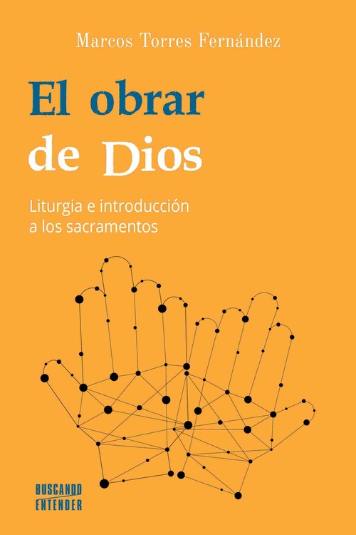 EL OBRAR DE DIOS. LITURGIA E INTRODUCCIÓN A LOS SACRAMENTOS