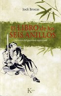 EL LIBRO DE LOS SEIS ANILLOS. SECRETOS DEL GUERRERO ESPIRITUAL