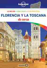 FLORENCIA Y LA TOSCANA DE CERCA. LONELY PLANET