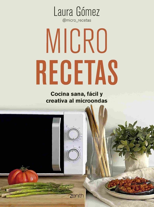 MICRO RECETAS. COCINA SANA, FÁCIL Y CREATIVA AL MICROODAS