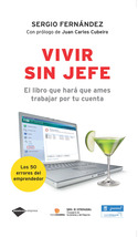 VIVIR SIN JEFE: EL LIBRO QUE HARÁ QUE AMES TRABAJAR POR TU CUENTA