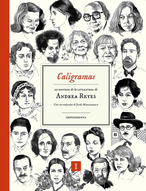 CALIGRAMAS. 99 ROSTROS DE LA LITERATURA DE ANDREA REYES