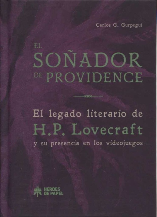 EL SOÑADOR DE PROVIDENCE. EL LEGADO LITERARIO DE H.P. LOVECRAFT Y SU PRESENCIA EN LOS VIDEOJUEGOS