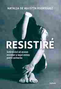 (2ª) RESISTIRE.SOBREVIVÍ AL ACOSO ESCOLAR Y AQUÍ ESTOY PARA CONTARLO