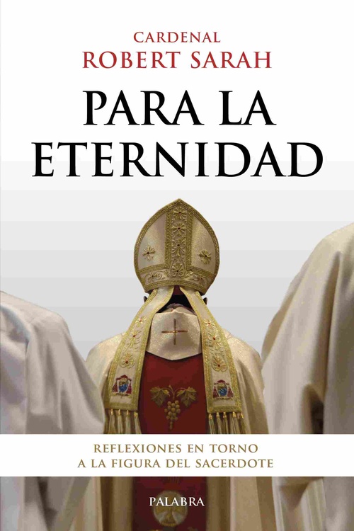 PARA LA ETERNIDAD. REFLEXIONES EN TORNO A LA FIGURA DEL SACERDOTE