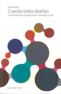 CUANDO TODOS DISEÑAN. UNA INTRODUCCIÓN AL DISEÑO PARA LA INNOVACIÓN SOCIAL