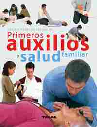 ENCICLOPEDIA ILUSTRADA DE PRIMEROS AUXILIOS Y SALUD FAMILIAR