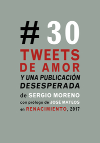 TREINTA TWEETS DE AMOR Y UNA PUBLICACION DESESPERADA