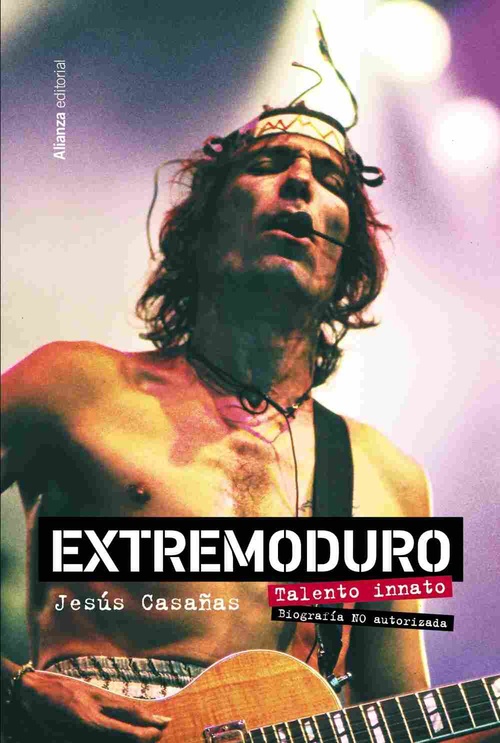 EXTREMODURO. TALENTO INNATO. BIOGRAFÍA NO AUTORIZADA **