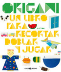 ORIGAMI. UN LIBRO PARA RECORTAR, DOBLAR Y JUGAR